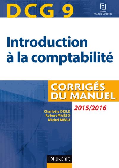 INTRODUCTION A LA COMPTABILITE CORRIGES DU MANUEL 2015/2016 – DUNOD